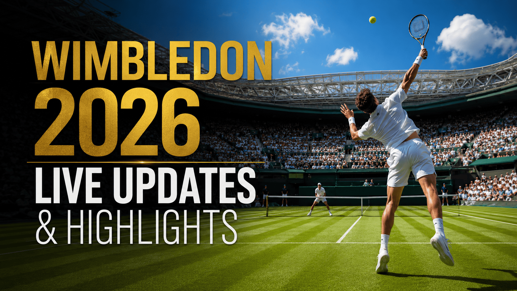 Wimbledon 2026 Live Updates & Highlights: Full Tournament Preview, Top Players, Schedule & Biggest Storylines