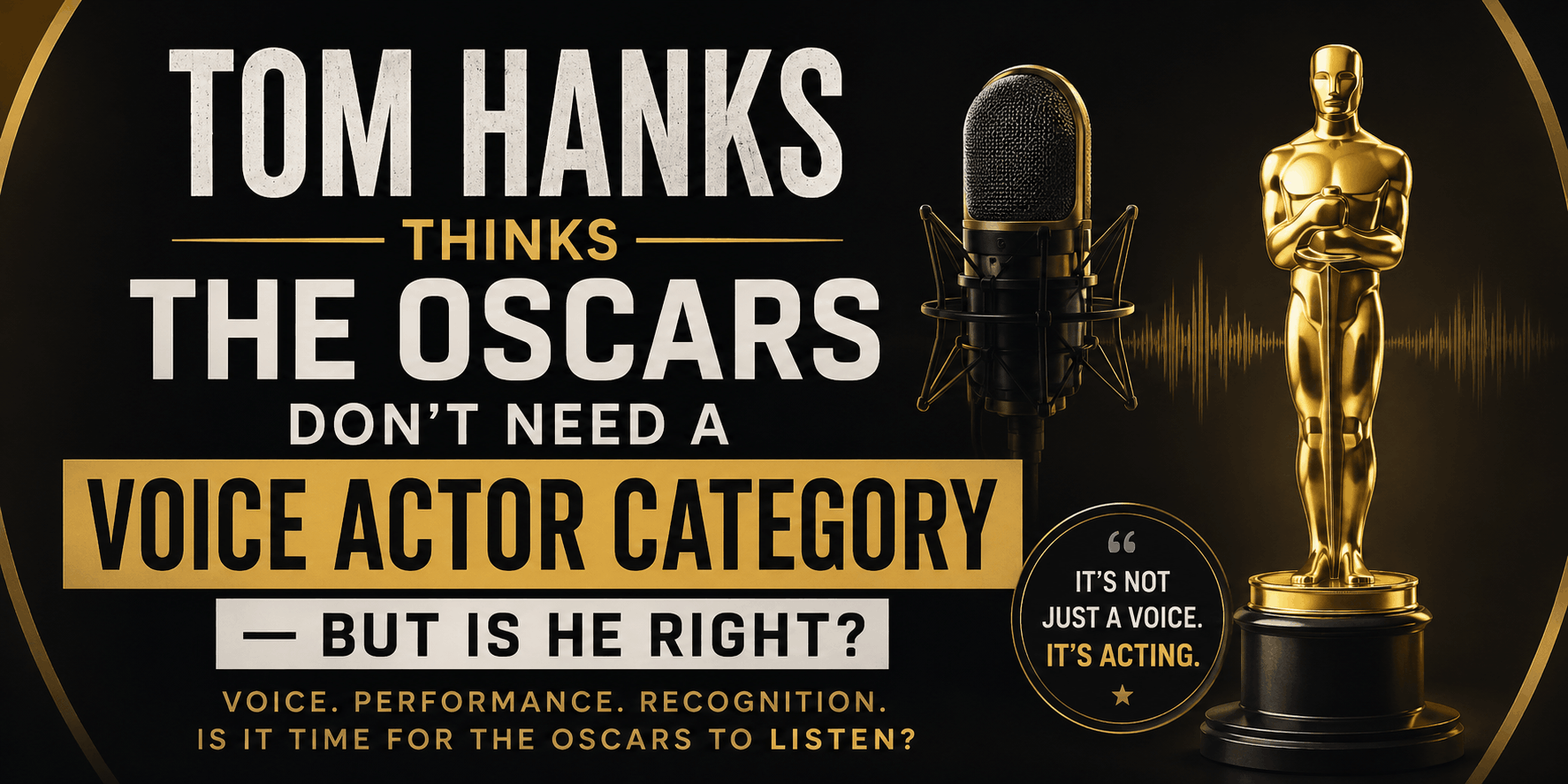 Tom Hanks Thinks the Oscars Don’t Need a Voice Actor Category — But Is He Right?