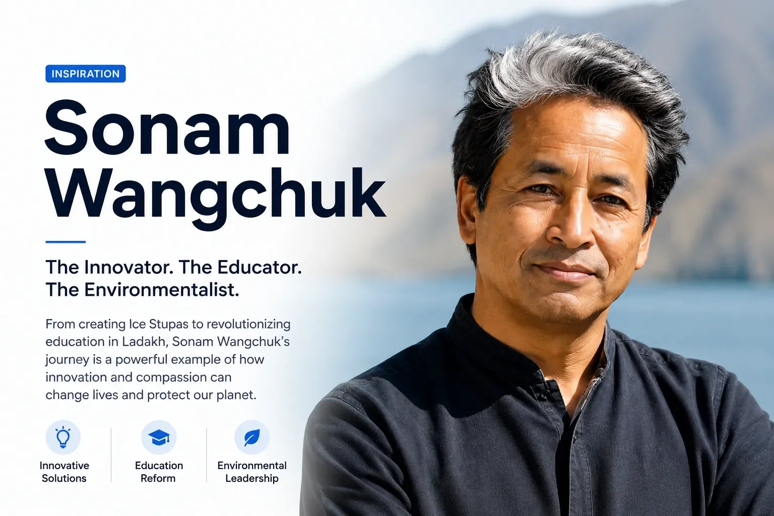 Sonam Wangchuk: The Engineer, Educator, Environmentalist, and Activist Transforming India's Future