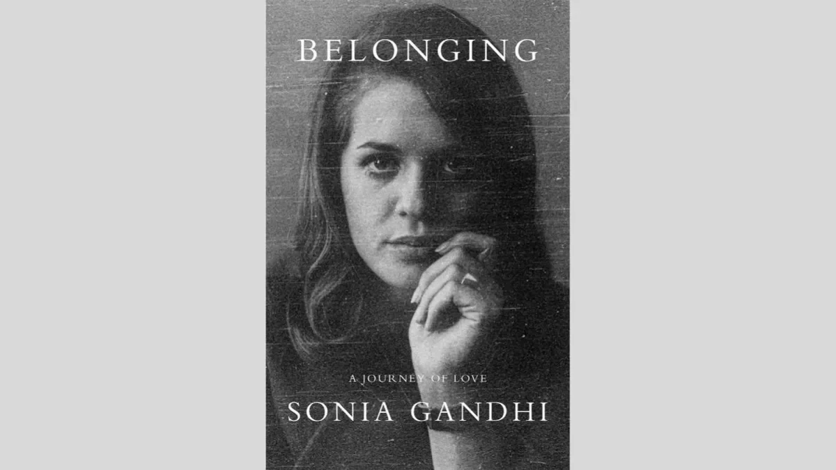 Sonia Gandhi’s ‘Belonging’ Memoir Row Explained: What Reports Alleged and What Penguin India Says