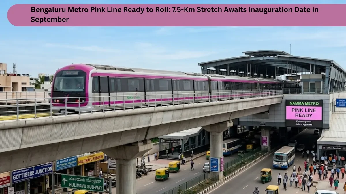 Bengaluru Metro Pink Line: 7.5-Km Stretch Ready for September Launch